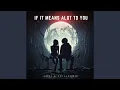 Download Lagu If It Means A Lot To You