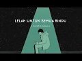 Lagu LELAH UNTUK SEMUA RINDU (Chyntia Hasan) - Musikalisasi Puisi