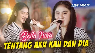 Bella Nova - Tentang Aku Kau dan Dia (Live Music)