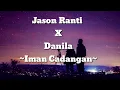 Download Lagu Jason ranti x Danilla - Iman cadangan (lirik)