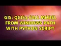 GIS QGIS3 call model from windows path with Python script 2 Solutions