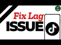 How to Fix TikTok Lag Issue ?