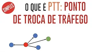 Afinal o que é um PTT (Ponto de Troca de Tráfego) e como ele afeta a Internet