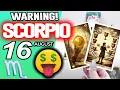 Scorpio WARNING THERE MAY BE A LOT OF MONEY COMING horoscope for today AUGUST 16 2026