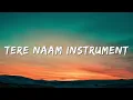 TERE NAAM INSTRUMENT | INSTAGRAM TRENDING MUZIK LOFI TERE NAAM INSTRUMENT