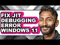 How to Fix Jit Debugging Error Windows 11 only Way