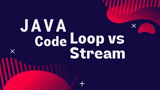 Java - Loops vs Stream