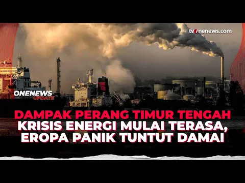 Dampak Perang dengan Iran Merembet, Eropa Mulai Kelabakan Tuntut Perdamaian Segera