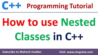 How to use NESTED Classes in C Enclosing Class C Tutorial by Mahesh Huddar