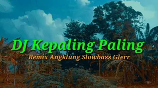 Download DJ Kepaling || Remic Angklung Slow Bass Glerd|| By:Gober Koclok X DJ Cemplon MP3