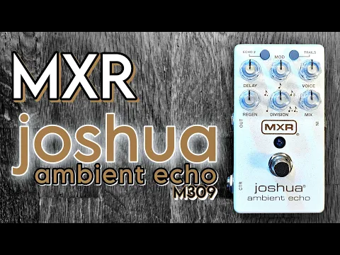 MXR Joshua Ambient Echo | Delicious Audio