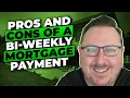Pros and Cons of a Bi-weekly Mortgage Payment Is this for you