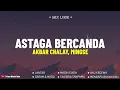 Astaga Bercanda - Akbar Chalay, Mingse (Lirik) Juicy Luicy,Tenxi, Naykilla & Jemsii | Mix Lirik Lagu