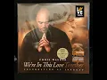 Download Lagu AFTER ALL  ON VINYL BY CHRIS WALKER WE'RE IN THIS LOVE TOGETHER ( A TRIBUTE TO AL JARREAU)