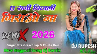 a rani bijli gerao na dj song 2026 new nagpuri song dj remix song 2026 