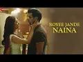 Download Lagu Royee Jande Naina | Rajkummar Rao, Kriti Kharbanda | Nitin Gupta | Vivek Kar | Kumaar