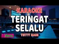 Download Lagu TERINGAT SELALU KARAOKE - Tetty Kadi || Audio HD