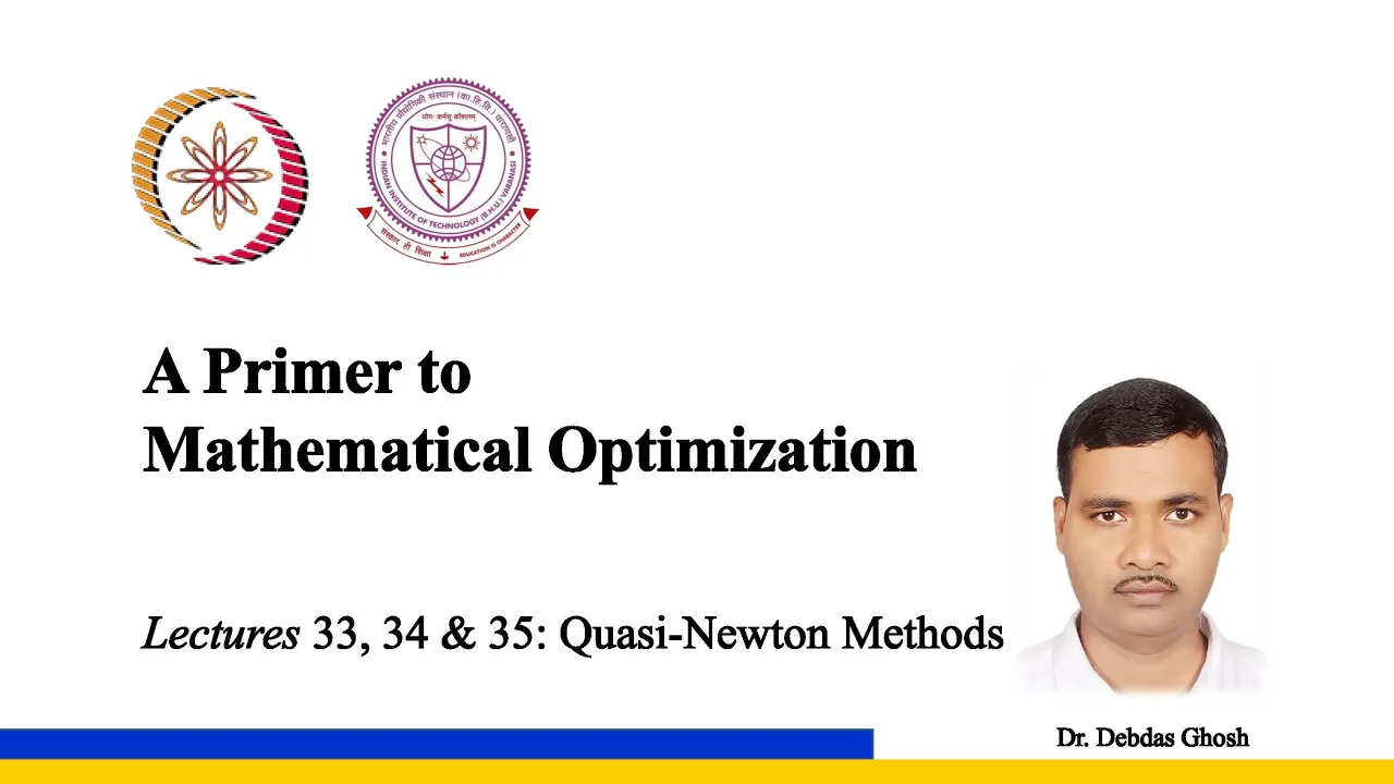 Lectures 33, 34 & 35 - Quasi Newton Methods
