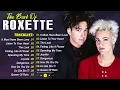 Download Lagu Roxette Greatest Hits Full Album - Best Old Songs Of Roxette  | Timeless Rock Ballads