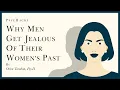 Why men get JEALOUS of their WOMEN S PAST the threat to romantic love