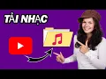 Lagu Cách Tải Nhạc Từ YouTube Sang MP3 | Nhanh Và Dễ