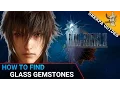 How to Find Glass Gemstones Final Fantasy 15 Engine Blade Upgrade