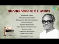 Download Lagu Christian Songs of K.K. Antony | Eswarane Thedi | Nithyanaya Deivathin | Manushya Nee Mannakunnu