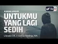 Download Lagu Untukmu Yang Lagi Sedih - Ustadz Dr. Firanda Andirja, M.A.