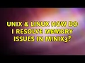 Unix Linux How do I resolve memory issues in minix3 2 Solutions