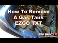 How To Remove EZGO Gas Tank