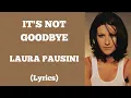 Download Lagu IT'S NOT GOODBYE - LAURA PAUSINI (Lyrics) | @letssingwithme23