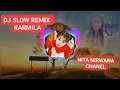 Download Lagu 💞💖DJ SLOW REMIX  KARMILA 2021💖💞
