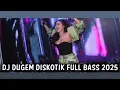 Lagu DJ DUGEM DISKOTIK FULL BASS 2025 (TINGGI BANGET BASSNYA)
