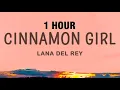 Download Lagu [1 HOUR] Lana Del Rey - Cinnamon Girl (Lyrics)