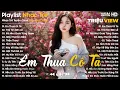 Lagu Em Thua Cô Ta, Trái Tim Bên Lề... - Nhạc Trẻ Ballad Tâm Trạng Hot TikTok TRIỆU VIEW
