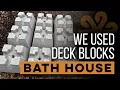 We used deck blocks for our sustainable bath house build