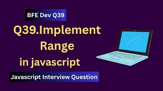 BFE dev Q39 Implement range in JavaScript Coding Interview Essential