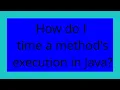 How do I time a method s execution in Java