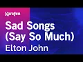 Download Lagu Sad Songs (Say So Much) - Elton John | Karaoke Version | KaraFun