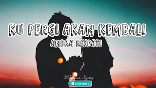 Download Andra Respati - KU PERGI AKAN KEMBALI ( lirik ) MP3