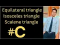 C program to check the triangle is equilateral Isosceles or scalene Surajseth009