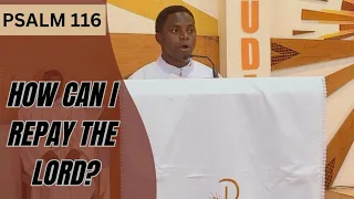 psalm 116 how can i repay the lord for all his goodness to me responsorial psalm