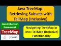 Java TreeMap Retrieving Subsets with TailMap Inclusive Java Collection Framework
