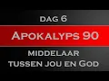 Lagu Apokalyps90 dag 6: middelaar tussen jou en God (Apok.1, 13)