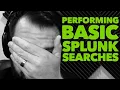 How To Perform Basic Splunk Searches