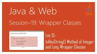 Wrapper Classes in Java toHexString Method of Integer and Long Wrapper Classes in Java