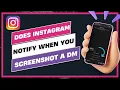 Does Instagram Notify When You Screenshot a DM