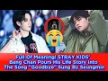 Download Lagu Full Of Meaning! STRAY KIDS' Bang Chan Pours His Life Story Into The Song \