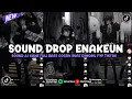 Download Lagu DJ DROP ENAKEUN X MASHUP V116 SOUND JJ KANE COCOK BUAT DIMOBIL FULL BASS VIRAL TIKTOK TERBARU 2025 🎧