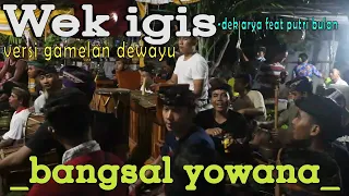 Download Wek igis - dek arya feat putri bulan versi gamelan dewayu-beli beli kadek MP3